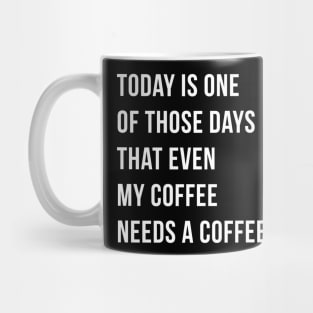 Coffee Needs a Coffee Mug